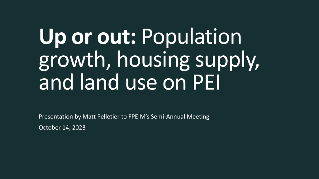 Up or out:  Population growth, housing supply, and land use on PEI